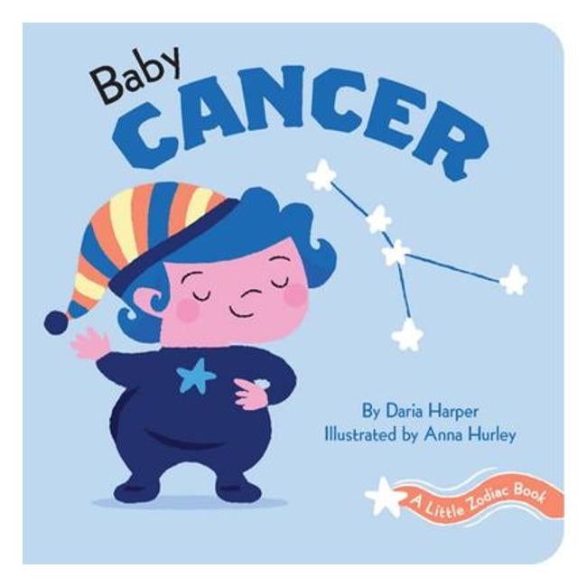 Baby Cancer - A Little Zodiac Book - Daria Harper; Anna Hurley (Illustrator)