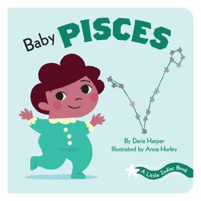 Baby Pisces - A Little Zodiac Book - Daria Harper; Anna Hurley (Illustrator)