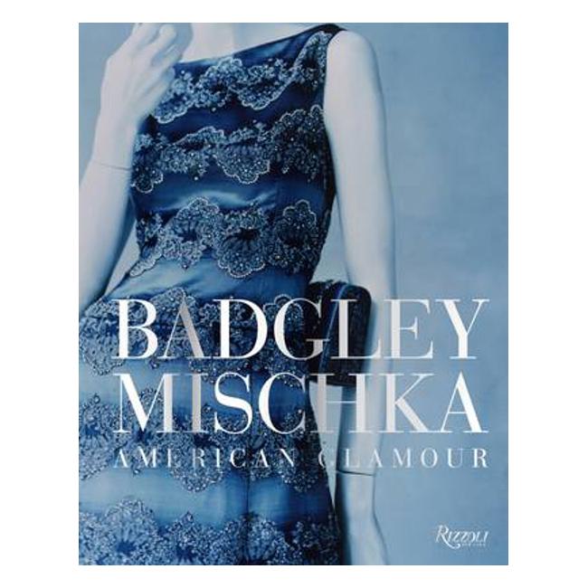 Badgley Mischka: American Glamour - Mark Badgley