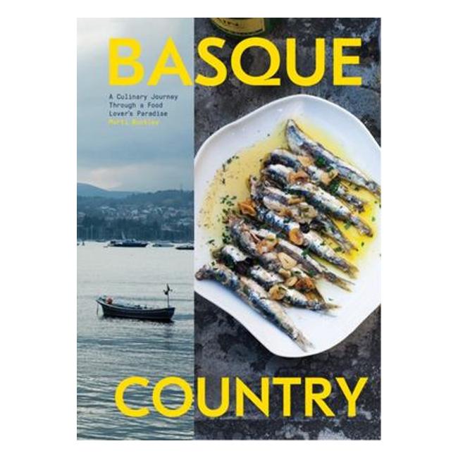 Basque Country - A Culinary Journey Through A Magical Region - Marti Buckley