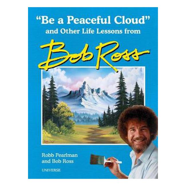 "Be a Peaceful Cloud" and Other Life Lessons from Bob Ross - Marston Moor