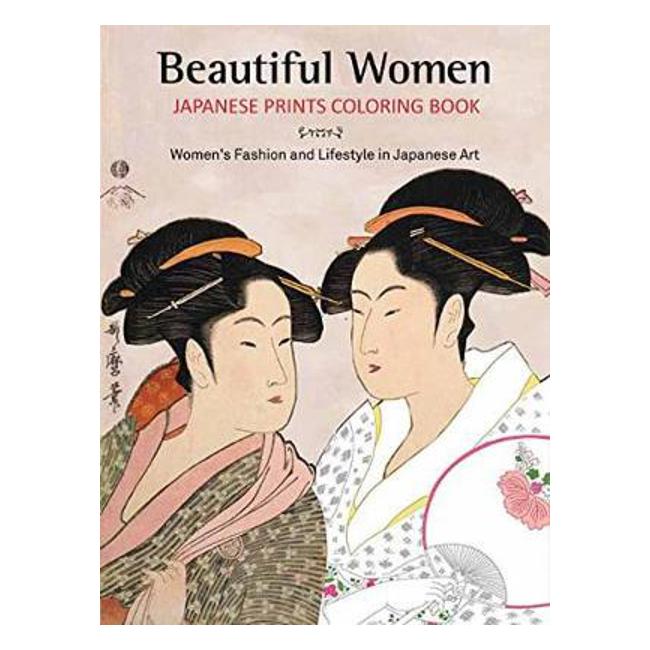 Beautiful Women Japanese Prints Coloring Book: Women's Fashion and Lifestyle in Japanese Art - Tuttle Publishing