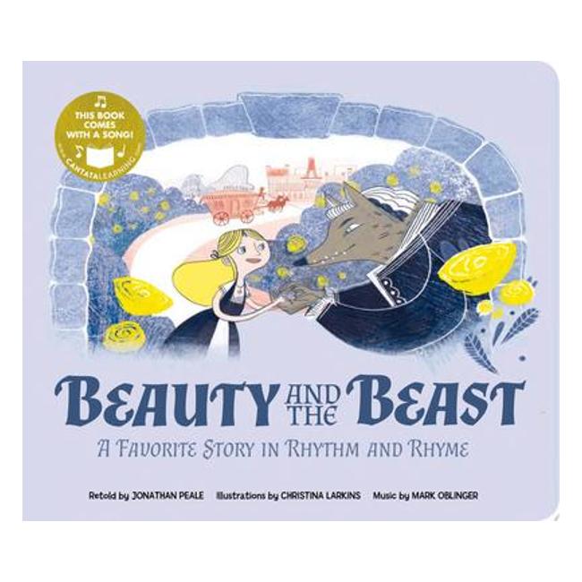 Beauty And The Beast: A Favorite Story In Rhythm And Rhyme (Fairy Tale Tunes) - Jonathan Peale; Christina Larkins (Illustrator)