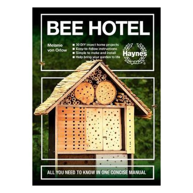 Bee Hotel: All you need to know in one concise manual - Melanie Von Orlow
