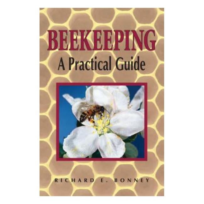 Beekeeping: A Practical Guide - Richard E. Bonney