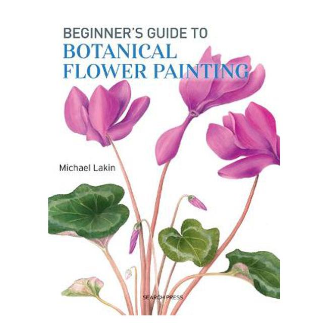 Beginner's Guide to Botanical Flower Painting - Michael Lakin