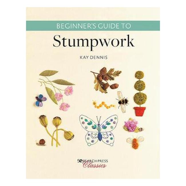 Beginner's Guide to Stumpwork - Kay Dennis