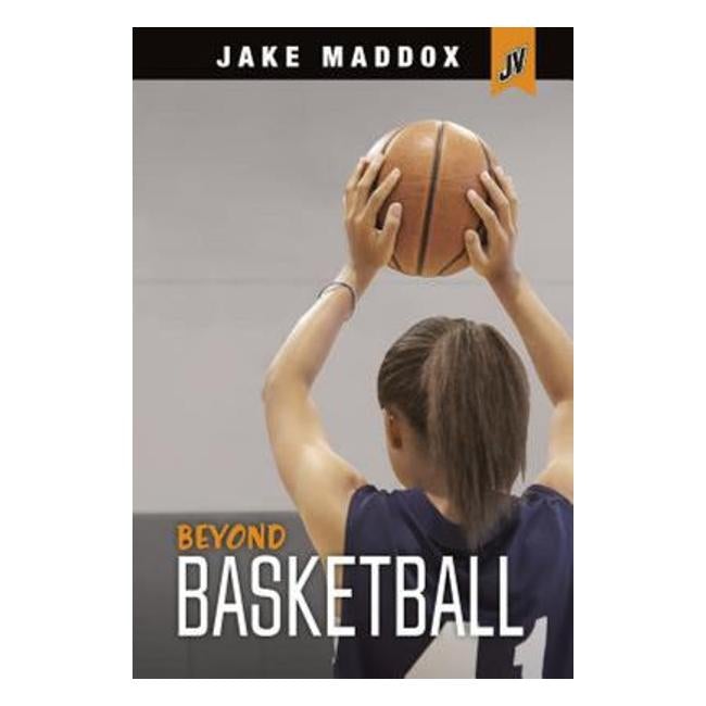 Beyond Basketball - Jake Maddox