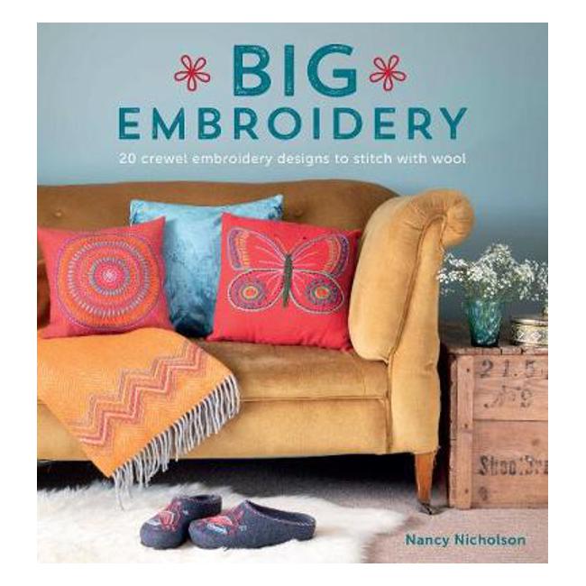 Big Embroidery: 20 Crewel Embroidery Designs to Stitch with Wool - Nancy Nicholson