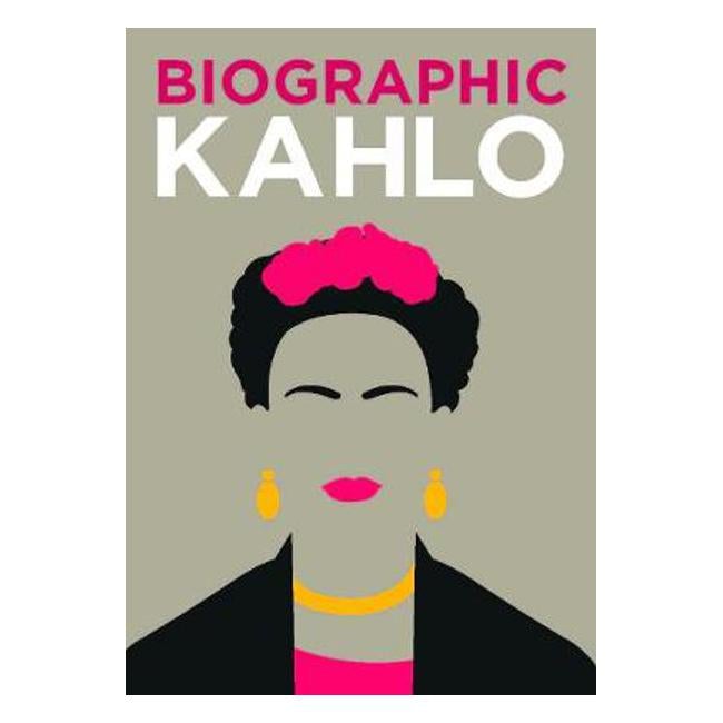 Biographic: Kahlo: Great Lives in Graphic Form - Sophie Collins