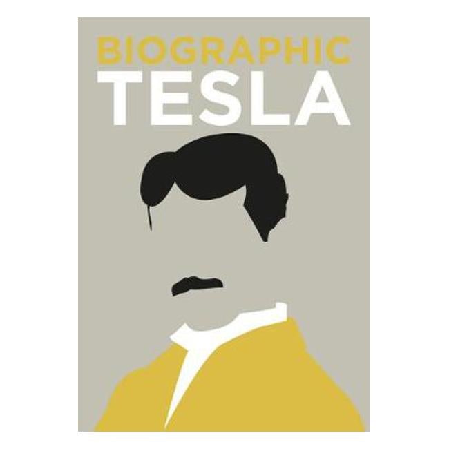 Biographic: Tesla: Great Lives in Graphic Form - Brian Clegg