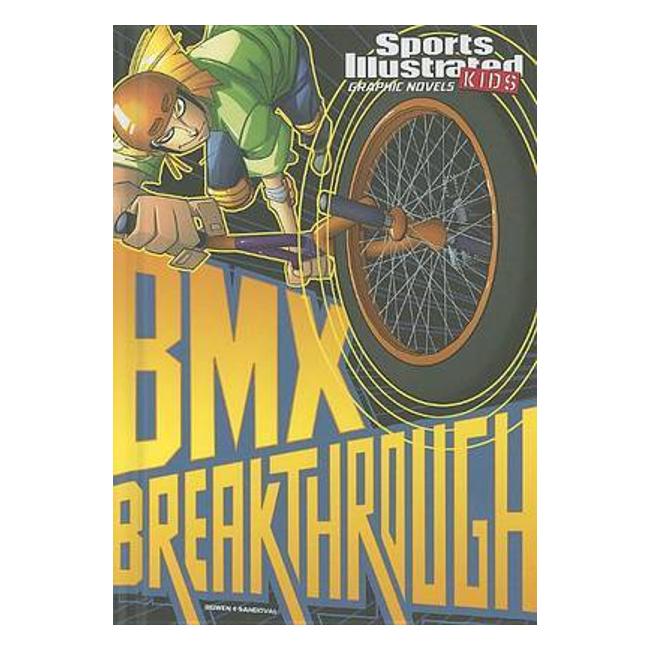 Bmx Breakthrough (Sports Illustrated Kids Graphic Novel) - Carl Bowen