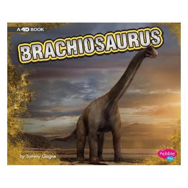 Brachiosaurus - A 4D Book (Dinosaurs) - Tammy Gagne