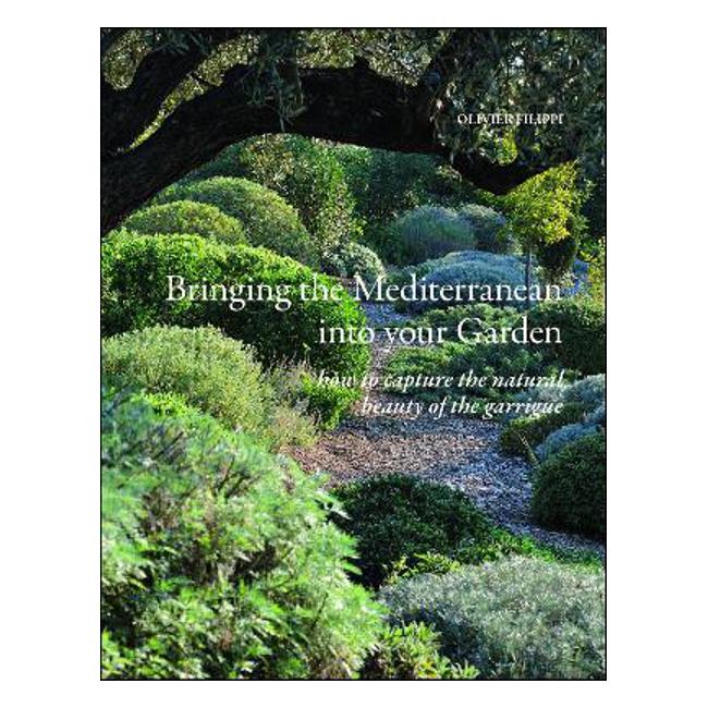 Bringing the Mediterranean into your Garden: How to Capture the Natural Beauty of the Garrigue - Olivier Filippi