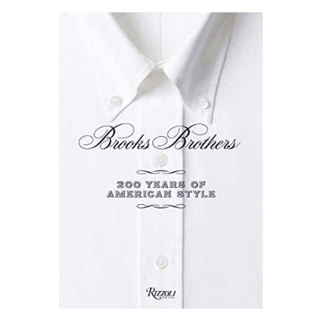 Brooks Brothers: 200 years of American style - Kate Betts