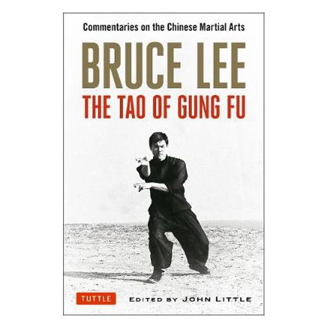 Bruce Lee The Tao of Gung Fu: Commentaries on the Chinese Martial Arts