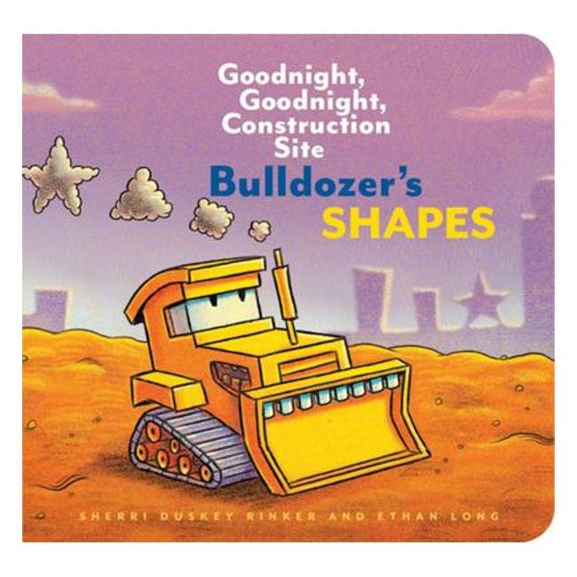 Bulldozer'S Shapes (Goodnight Goodnight Construction Site) - Sherri Duskey Rinker