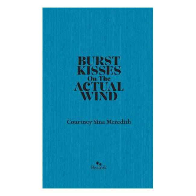 Burst Kisses On The Actual WInd - Courtney Sina Meredith