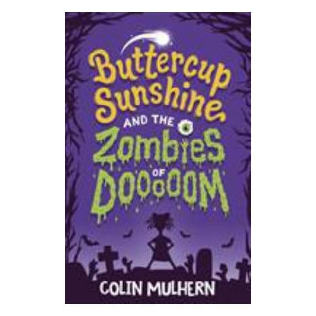 Buttercup Sunshine And The Zombies Of Dooooom - Colin Mulhern (Illustrator)