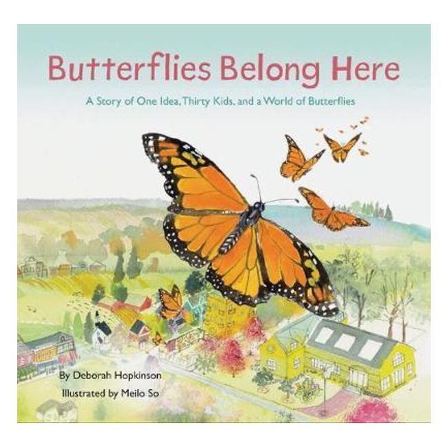 Butterflies Belong Here: A Story Of One Idea Thirty Kids And A World Of Butterflies - Hopkinson Deborah