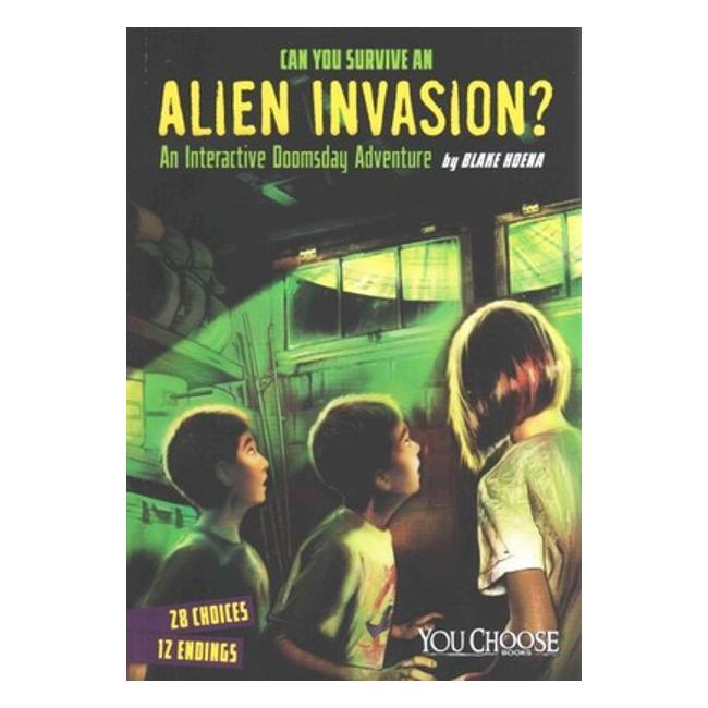 Can You Survive An Alien Invasion? : An Interactive Doomsday Adventure - Paul Fisher (Ilt) Blake; Johnson Hoena