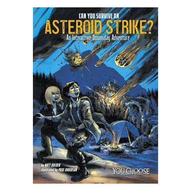 Can You Survive An Asteroid Strike?: An Interactive Doomsday Adventure (You Choose) - Matt Doeden