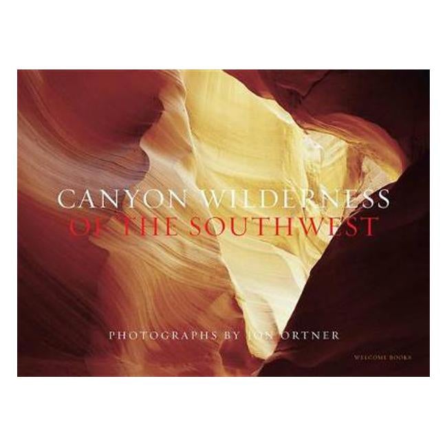 Canyon Wilderness of the Southwest - Jon Ortner