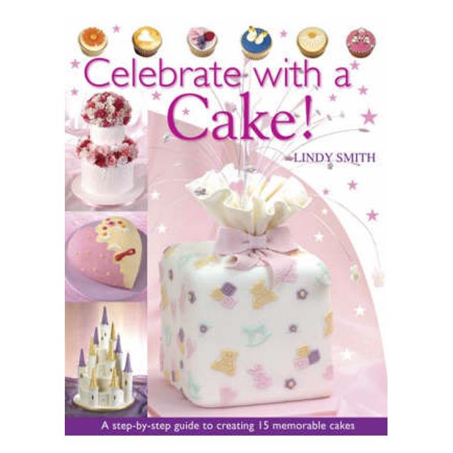 Celebrate With A Cake - Lindy Smith