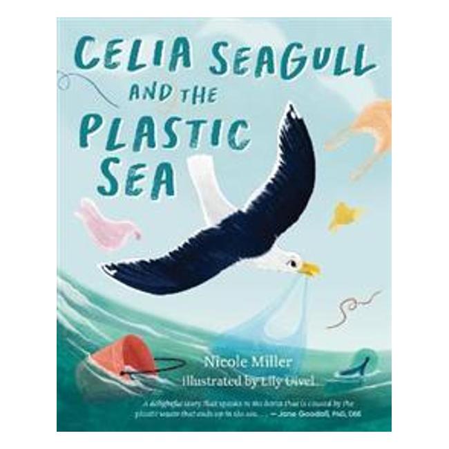 Celia Seagull And The Plastic Sea - Nicole Miller