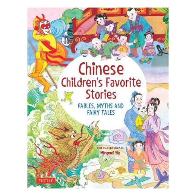 Chinese Children's Favorite Stories: Fables, Myths and Fairy Tales - Mingmei Yip