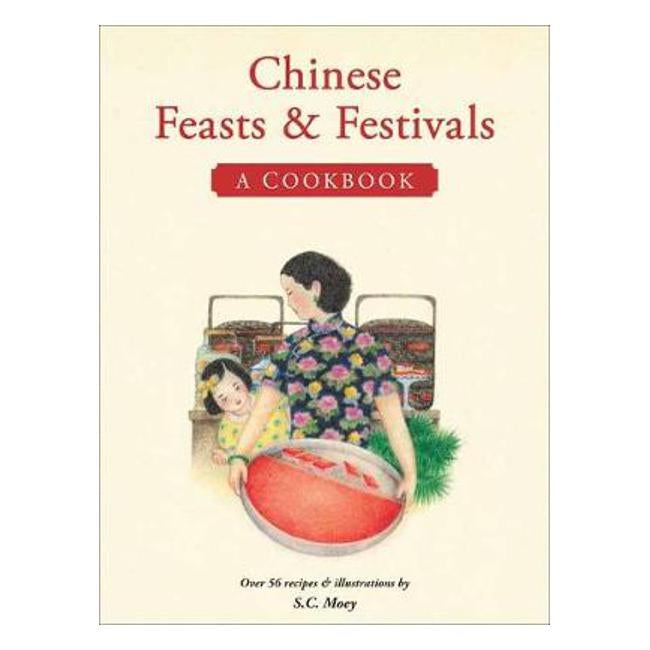 Chinese Feasts and Festivals: A Cookbook - S.C. Moey