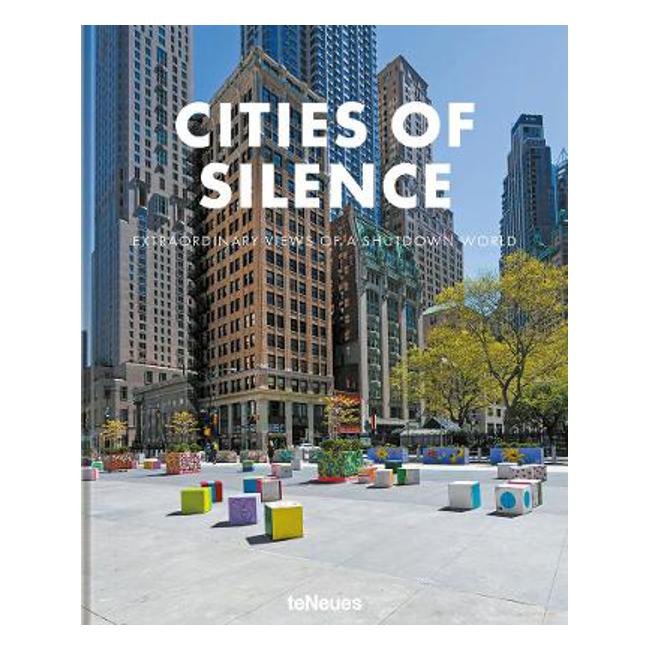 Cities of Silence: Extraordinary Views of a Shutdown World - Teneues