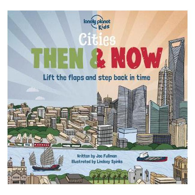 Cities - Then & Now - Lonely Planet Kids