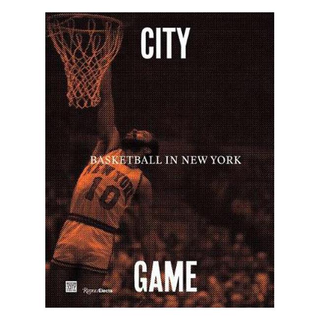 City/Game: Basketball in New York - William C Rhoden