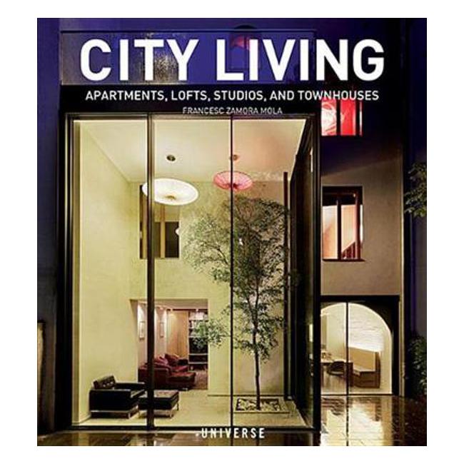 City Living: Apartments, Lofts, Studios, and Townhouses - Frances Zamora Mola