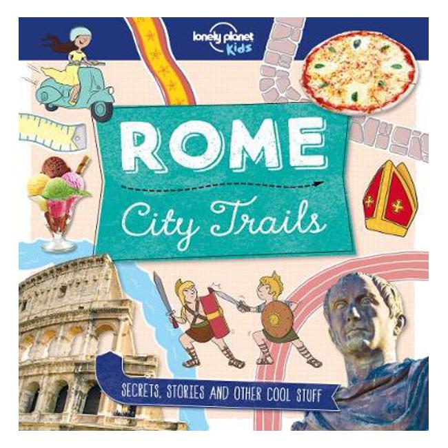 City Trails - Rome - Lonely Planet Kids