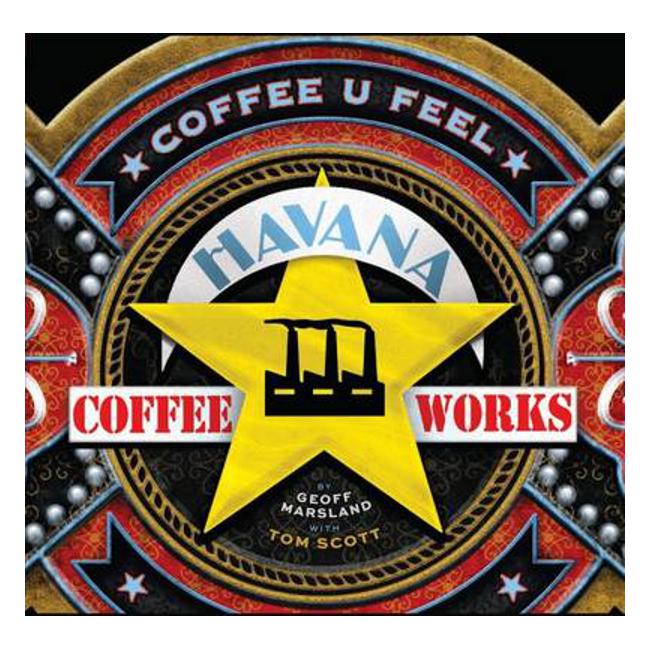 Coffee u Feel: Havana Coffee Works - Geoff Marsland