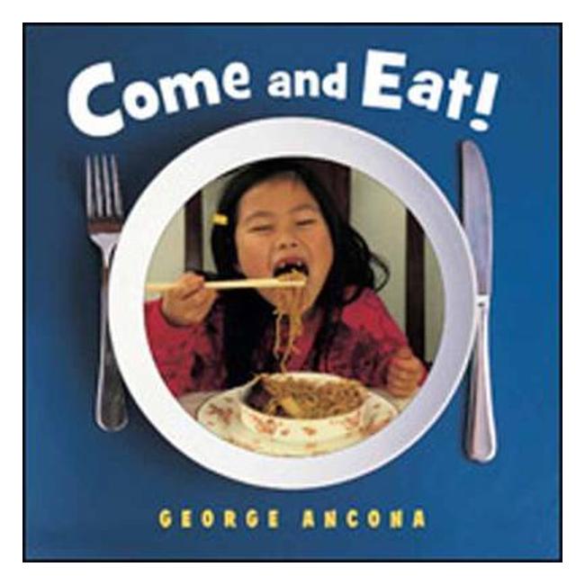 Come And Eat! - George Ancona