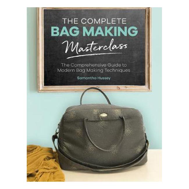 Complete Bag Making Masterclass - Samantha Hussey
