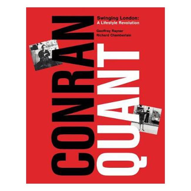 Conran/Quant: Swinging London - A Lifestyle Revolution - Geoffrey Rayner
