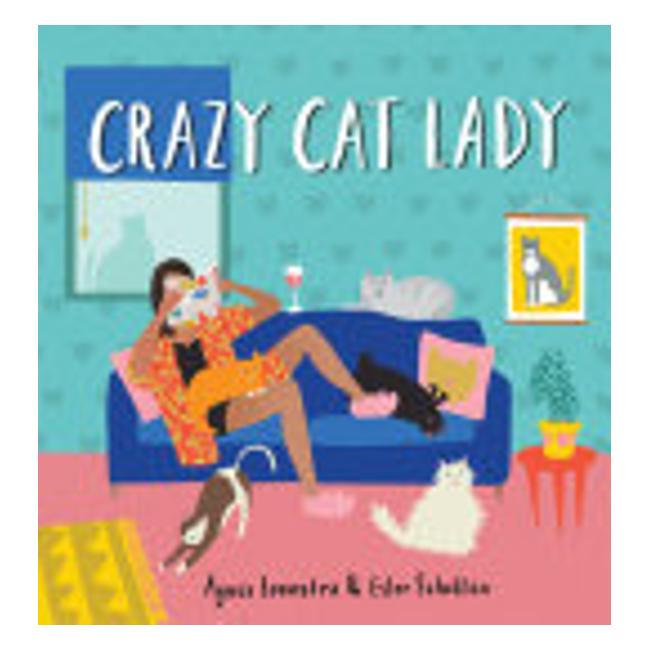 Crazy Cat Lady - Agnes Loonstra (Illustrator); Ester Scholten
