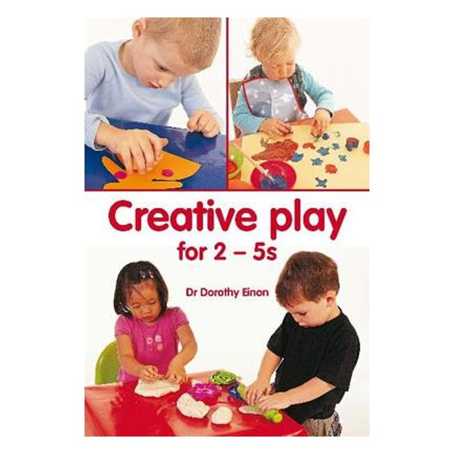 Creative Play For 2-5S - Dorothy Einon