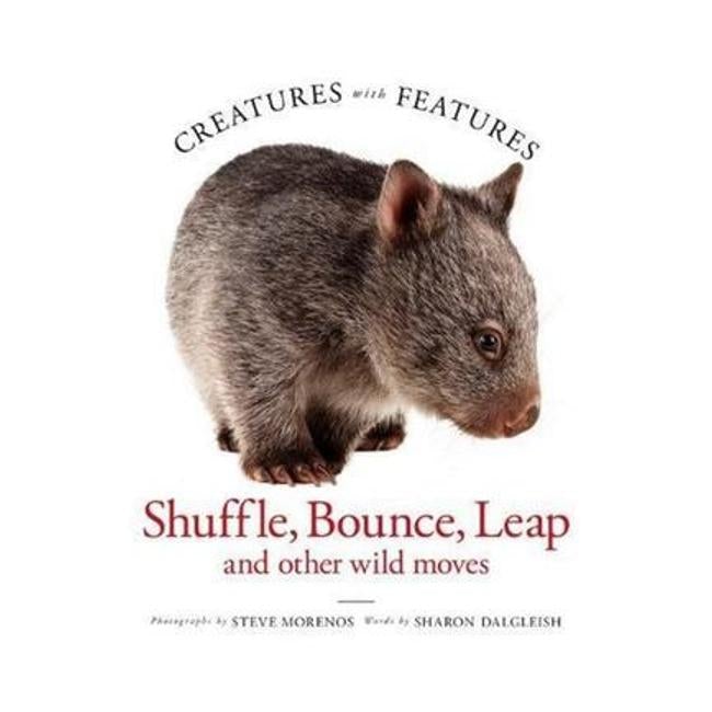 Creatures With Features: Shuffle, Bounce And Leap - Steve Morenos And Sharon Dalgleish