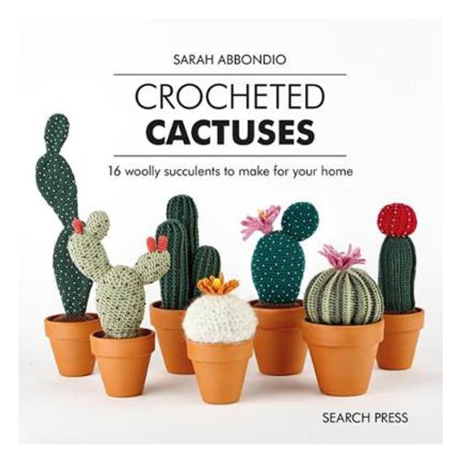 Crocheted Cactuses: 16 Woolly Succulents to Make for Your Home - Sarah Abbondio