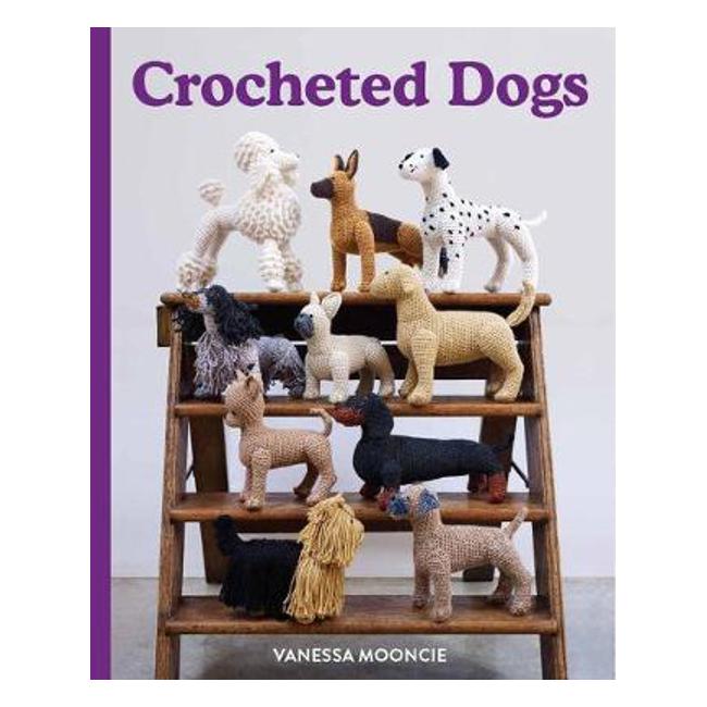 Crocheted Dogs - Vanessa Mooncie