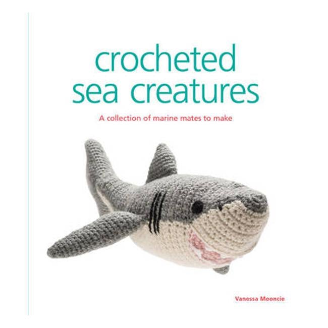 Crocheted Sea Creatures: A Collection of Marine Mates to Make - Vanessa Mooncie