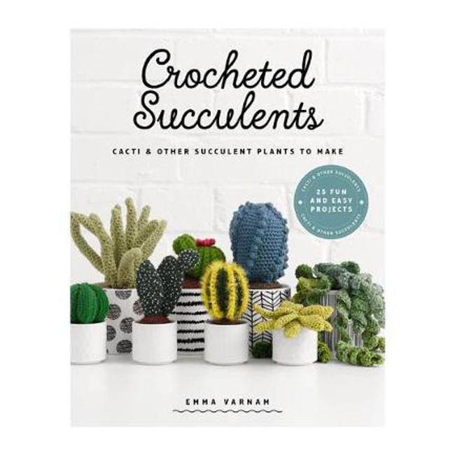 Crocheted Succulents - Emma Varnam