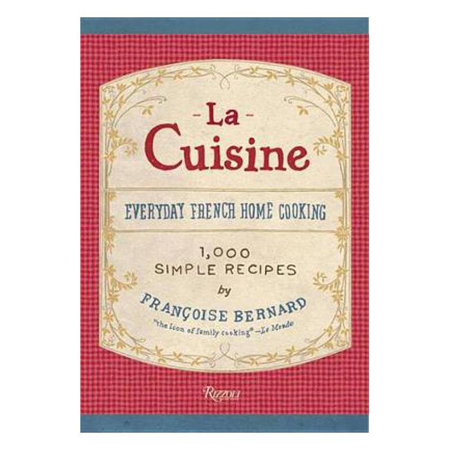 Cuisine: Everyday French Home Cooking - Francoise Bernard