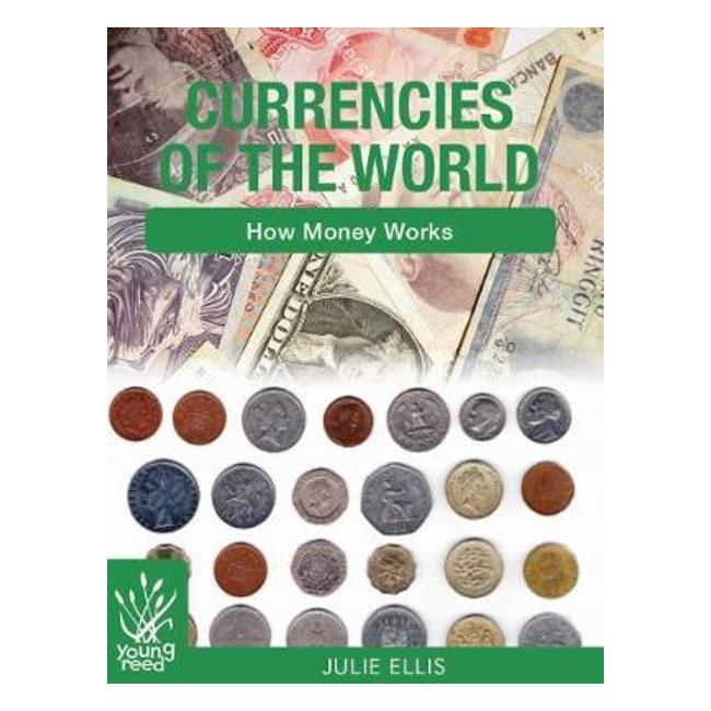 Currencies Of The World: How Money Works - New Holland Publishers