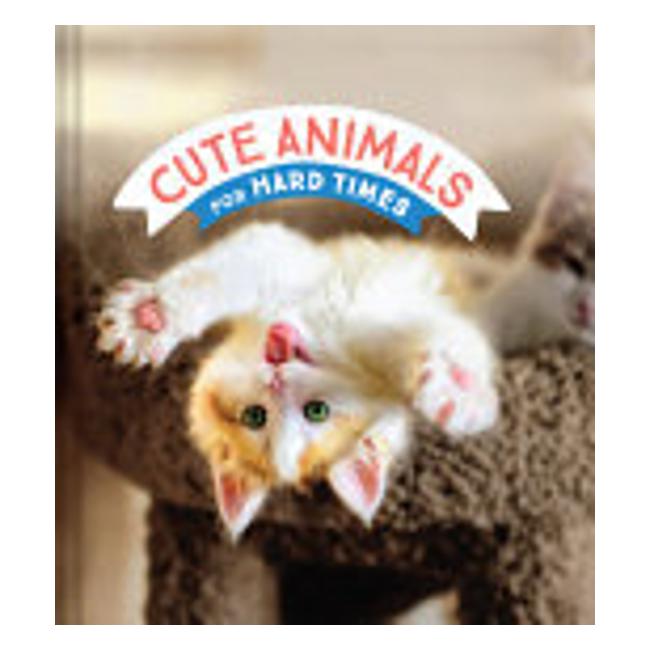 Cute Animals For Hard Times - Chronicle Books